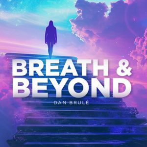 Breath & Beyond spiritual breathing course by Dan Brulé